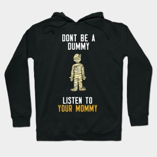 Don't Be A Dummy Listen To Your Mommy Hoodie